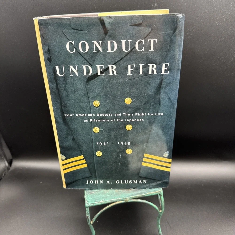 Conduct Under Fire   John A Glusman     2005 Edition HB DJ